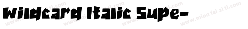 Wildcard Italic Supe字体转换